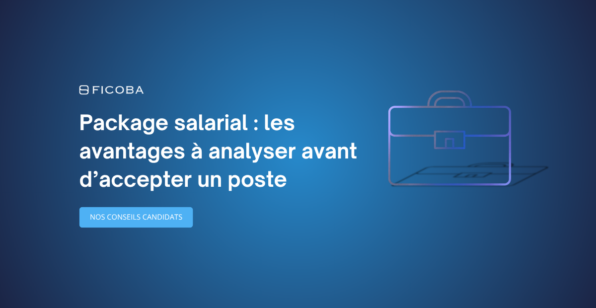 Package salarial : les avantages à analyser avant d'accepter un poste